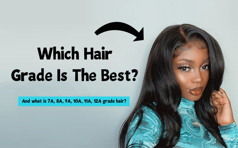 Which Hair Grade Is The Best?